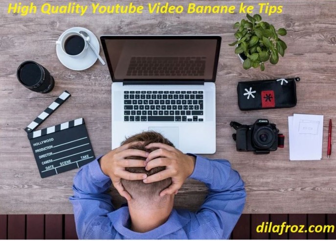 Hot to make High Quality Youtube Video Banane ke Tarike